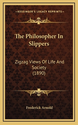 The Philosopher in Slippers: Zigzag Views of Li... 1165223597 Book Cover