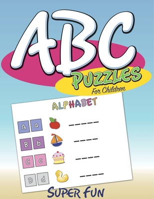 ABC Puzzles For Children: Super Fun B0DZCNWB1W Book Cover
