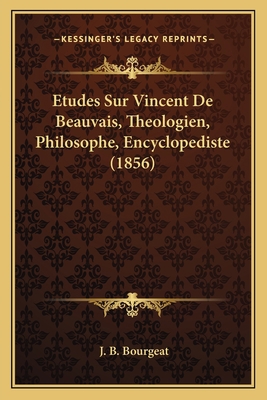 Etudes Sur Vincent De Beauvais, Theologien, Phi... [French] 1166748855 Book Cover