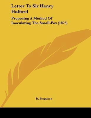 Letter To Sir Henry Halford: Proposing A Method... 1104236710 Book Cover