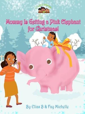 Mommy Is Getting A Pink Elephant For Christmas! [Large Print] 1088079105 Book Cover