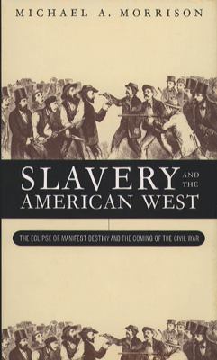 Slavery and the American West: The Eclipse of M... 0807847968 Book Cover