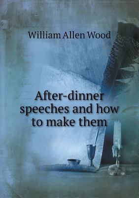 After-dinner speeches and how to make them 5518455968 Book Cover