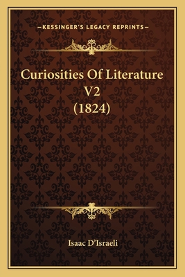 Curiosities Of Literature V2 (1824) 1164616153 Book Cover