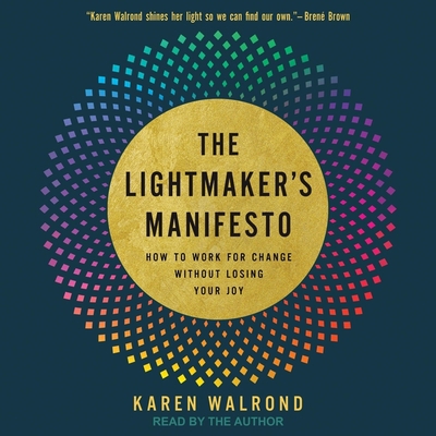 The Lightmaker's Manifesto: How to Work for Cha... B0C1KGCNY7 Book Cover
