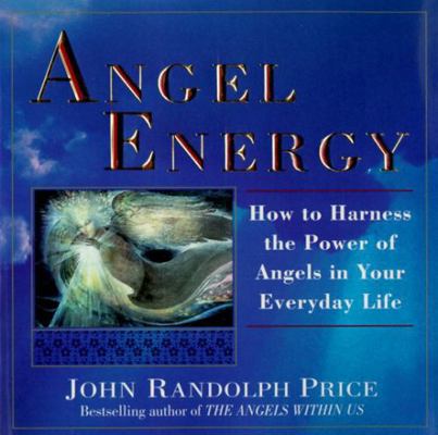 Angel Energy: How to Harness the Power of Angel... 0449909832 Book Cover