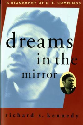 Dreams in the Mirror: A Biography of E.E. Cummi... 087140155X Book Cover