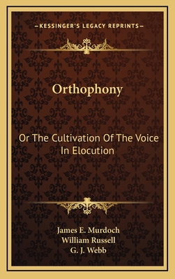 Orthophony: Or the Cultivation of the Voice in ... 1163657794 Book Cover