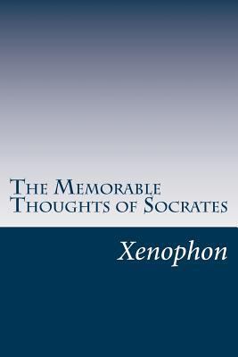 The Memorable Thoughts of Socrates 1499243073 Book Cover