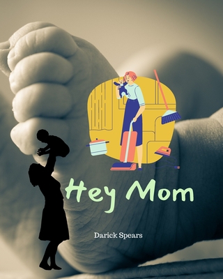 Hey Mom B087S9NW78 Book Cover