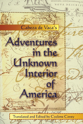 Cabeza de Vaca's Adventures in the Unknown Inte... 082630656X Book Cover