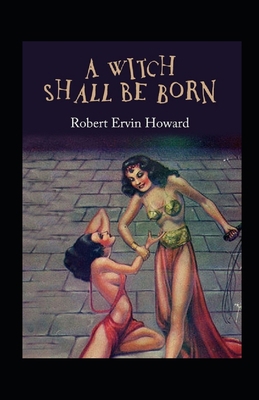 A Witch Shall be Born Illustrated            Book Cover