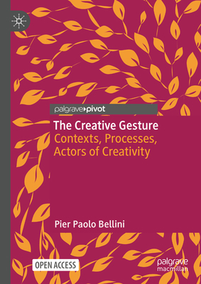 The Creative Gesture: Contexts, Processes, Acto... 3031542185 Book Cover