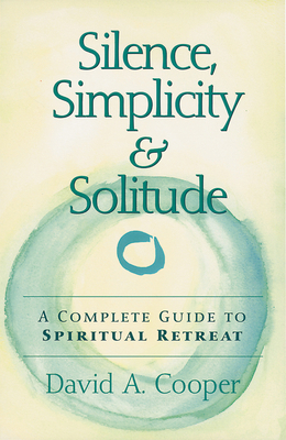 Silence, Simplicity & Solitude: A Complete Guid... 168442142X Book Cover
