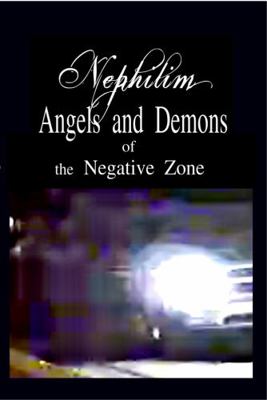 Nephilim Angels and Demons of the Negative Zone