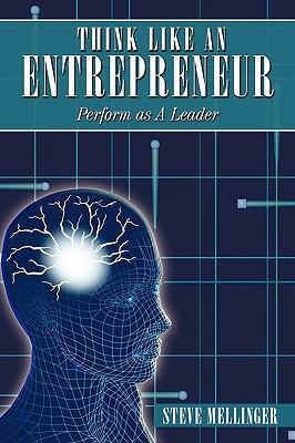 Think Like An Entrepreneur: Perform as A Leader 1449001629 Book Cover
