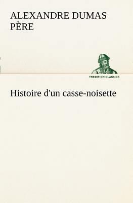 Histoire d'un casse-noisette [French] 3849127567 Book Cover