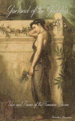 Garland of the Goddess: Tales and Poems of the ... 1537307029 Book Cover