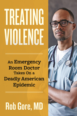 Treating Violence: An Emergency Room Doctor Tak... 0807020168 Book Cover