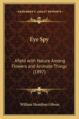 Eye Spy: Afield with Nature Among Flowers and A... 1163903205 Book Cover
