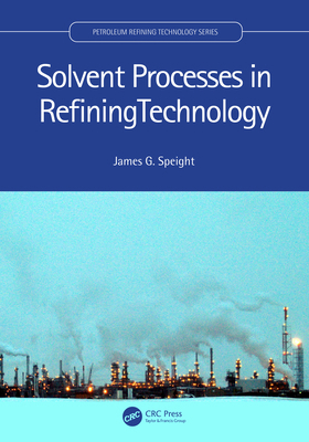 Solvent Processes in Refining Technology 1032028068 Book Cover