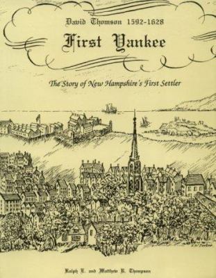 First Yankee: David Thomson, 1592-1628--The Sto... 0914339613 Book Cover