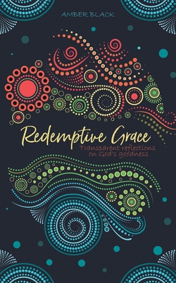 Redemptive Grace: Transparent reflections on Go... 1953300790 Book Cover