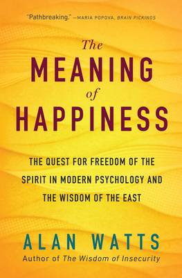 The Meaning of Happiness: The Quest for Freedom... 1608685403 Book Cover