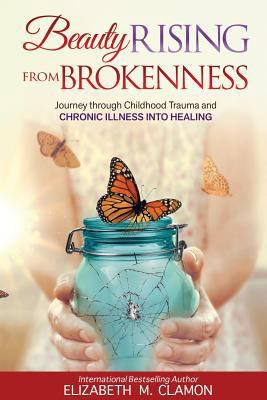 Beauty Rising from Brokenness;: Journey Through... 1640854444 Book Cover