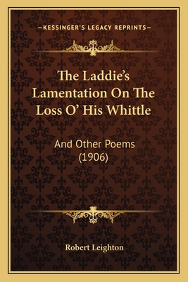 The Laddie's Lamentation On The Loss O' His Whi... 1167166361 Book Cover