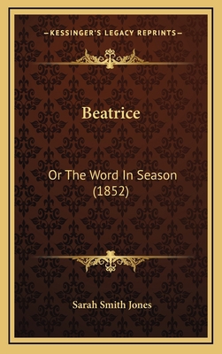 Beatrice: Or The Word In Season (1852) 1165393166 Book Cover