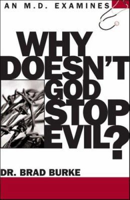 Why Doesn't God Stop Evil: An MD Examines 0781442818 Book Cover