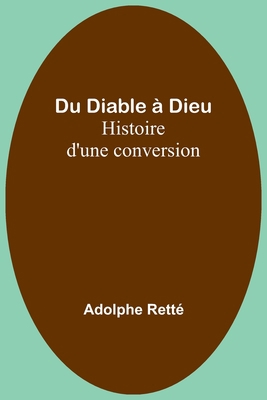 Du Diable à Dieu: Histoire d'une conversion [French] 9357393978 Book Cover