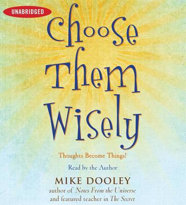 Choose Them Wisely: Thoughts Become Things! 0743580001 Book Cover