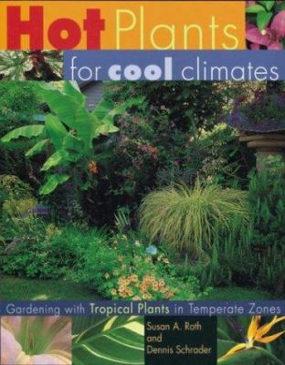 Hot Plants for Cool Climates: Gardening With Tr... 0395963230 Book Cover