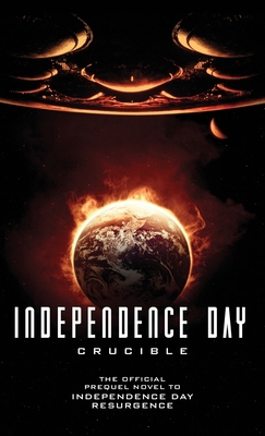 Independence Day: Crucible: The Official Prequel 1785651307 Book Cover