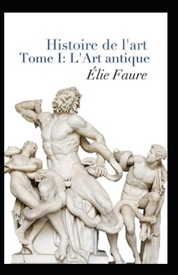 Histoire de l'art - Tome I: L'Art antique Annot? [French] B095GQ5535 Book Cover
