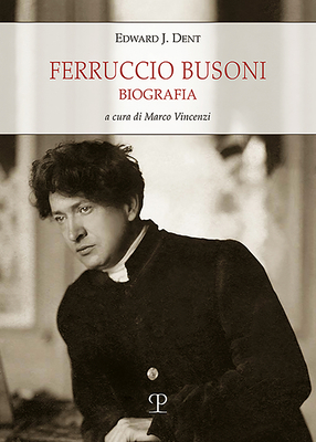 Ferruccio Busoni: Biografia 8859620805 Book Cover