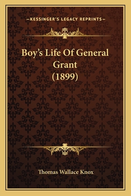 Boy's Life Of General Grant (1899) 1165347849 Book Cover