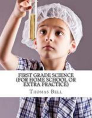 First Grade Science (For Home School or Extra P... 1499362838 Book Cover
