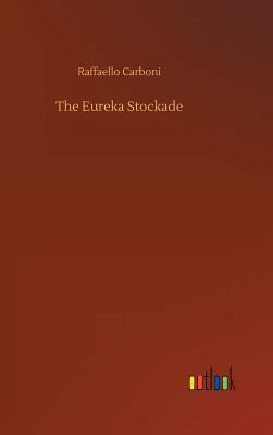The Eureka Stockade 3734015197 Book Cover