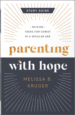 Parenting with Hope Study Guide: Raising Teens ... 0736988041 Book Cover