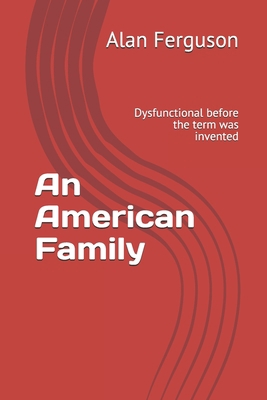 An American Family: Dysfunctional before the te... B08RX65LGK Book Cover