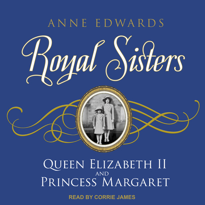 Royal Sisters: Queen Elizabeth II and Princess ... 1541468856 Book Cover