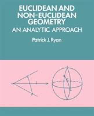 Euclidean and Non-Euclidean Geometry: An Analyt... 0521276357 Book Cover