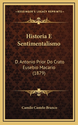 Historia E Sentimentalismo: D. Antonio Prior Do... [Portuguese] 1168223571 Book Cover