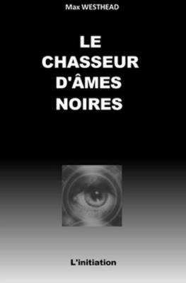 Le Chasseur d'Âmes Noires: L'Initiation [French] 1983144592 Book Cover