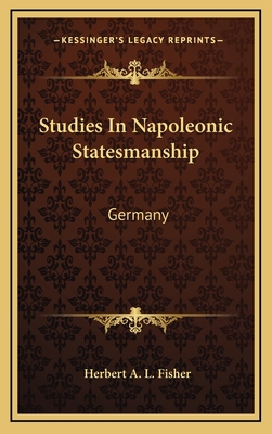 Studies in Napoleonic Statesmanship: Germany 1163442976 Book Cover