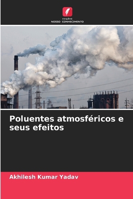 Poluentes atmosféricos e seus efeitos [Portuguese] 6208235162 Book Cover