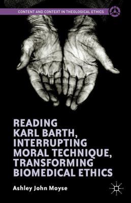 Reading Karl Barth, Interrupting Moral Techniqu... 113753690X Book Cover